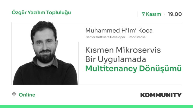 Kısmen Mikroservis Bir Uygulamada Multitenancy Dönüşümü - Muhammed Hilmi Koca