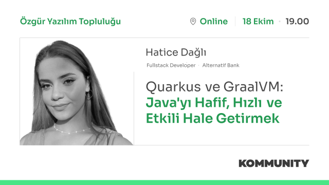 Quarkus ve GraalVM: Java'yı Hafif, Hızlı ve Etkili Hale Getirmek - Hatice Dağlı