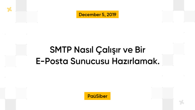 SMTP Nasıl Çalışır ve Bir E-Posta Sunucusu Hazırlamak.