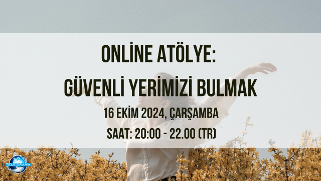 ONLİNE ATÖLYE: GÜVENLİ YERİMİZİ BULMAK