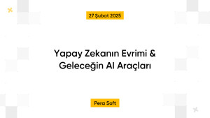 Yapay Zekanın Evrimi & Geleceğin AI Araçları
