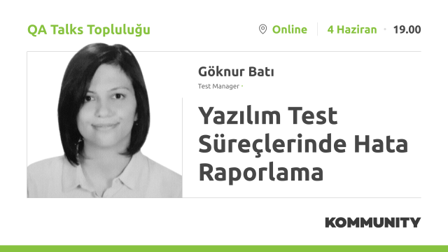 Yazılım Test Süreçlerinde Hata Raporlama - Göknur Batı