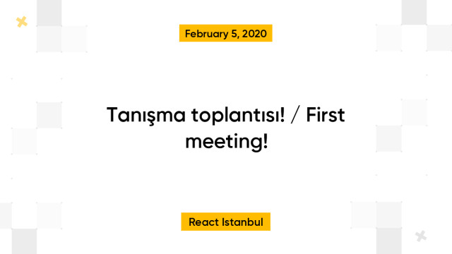 Tanışma toplantısı! / First meeting!