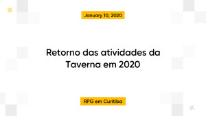 Retorno das atividades da Taverna em 2020