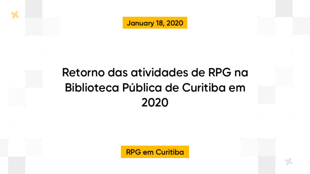 Retorno das atividades de RPG na Biblioteca Pública de Curitiba em 2020
