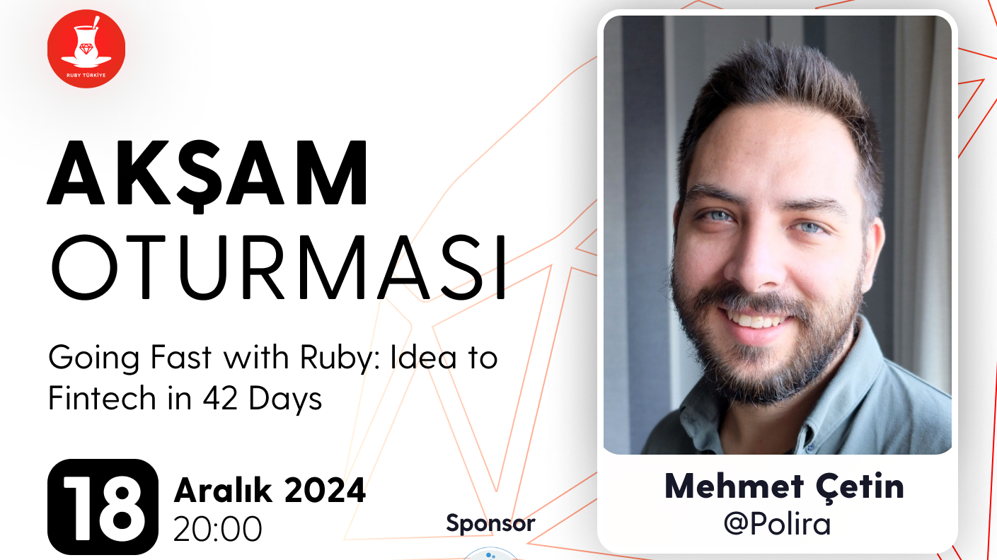 talk by Mehmet Çetin: Going Fast with Ruby: Idea to Fintech in 42 Days