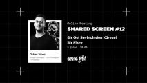 Shared Screen #12: Bir Gol Sevincinden Küresel Bir Fikre