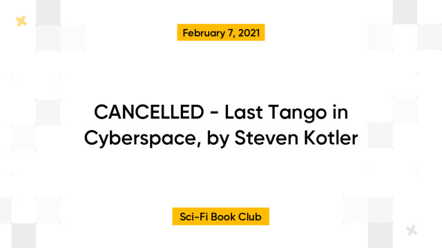 CANCELLED - Last Tango in Cyberspace, by Steven Kotler