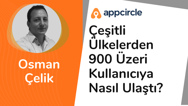 Appcircle Çeşitli Ülkelerden 900+ Kullanıcıya Nasıl Ulaştı?