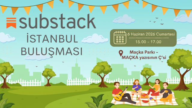 İstanbul Substack Haziran 2026 Buluşması: Parklar, Bahçeler, Hikâyeler