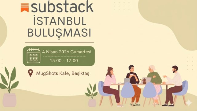 İstanbul Substack Nisan 2026 Buluşması: Fikirler Masası