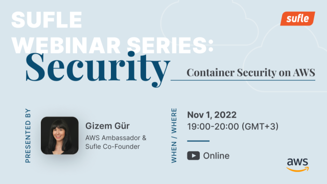 Sufle Webinar Series - Security | Container Security on AWS