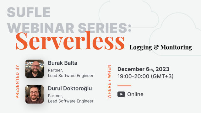 Sufle Webinar Series: Serverless | Logging & Monitoring