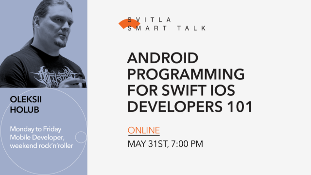 Svitla Smart Talk: Android programming for Swift iOS developers 101