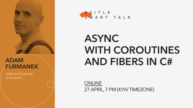 Svitla Smart Talk: Async With Coroutines and Fibers in C#