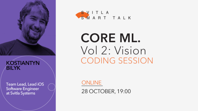 Svitla Smart Talk: Core ML Vol 2: Vision Coding Session
