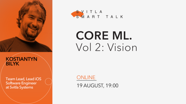 Svitla Smart Talk: Core ML. Vol 2: Vision