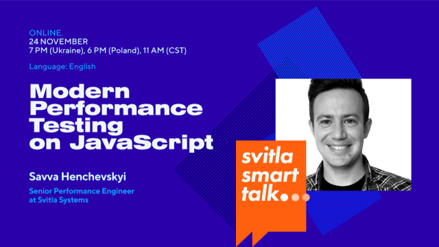 Svitla Smart Talk: Modern Performance Testing on JavaScript