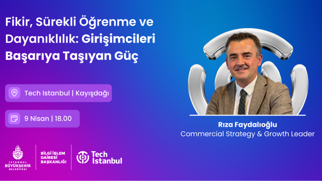 Fikir, Sürekli Öğrenme ve Dayanıklılık: Girişimcileri Başarıya Taşıyan Güç