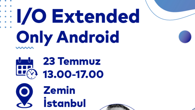 I/O Extended Only Android | Konum: Zemin İstanbul