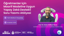 Öğretmenler için Maarif Modeline Uygun Yapay Zeka Destekli Soru Yazımı Atölyesi