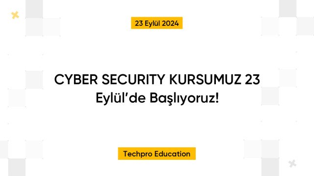 CYBER SECURITY KURSUMUZ 23 Eylül’de Başlıyoruz!