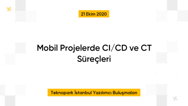 Mobil Projelerde CI/CD ve CT Süreçleri