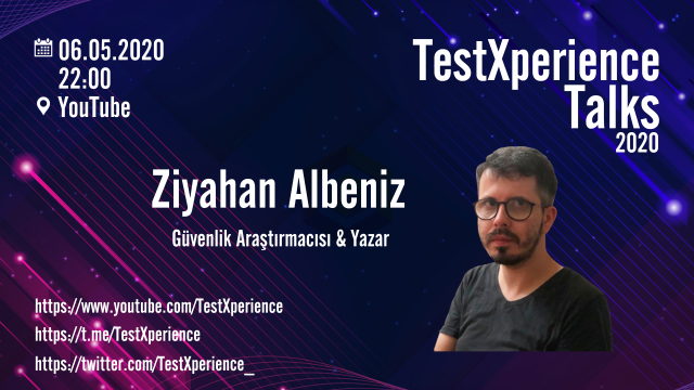 TestXperience Talks: Ziyahan Albeniz il Güvenlik Testleri üzerine söyleşi