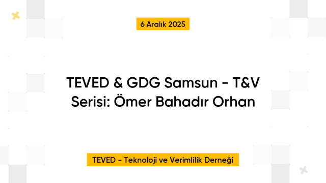 TEVED & GDG Samsun - T&V Serisi: Ömer Bahadır Orhan