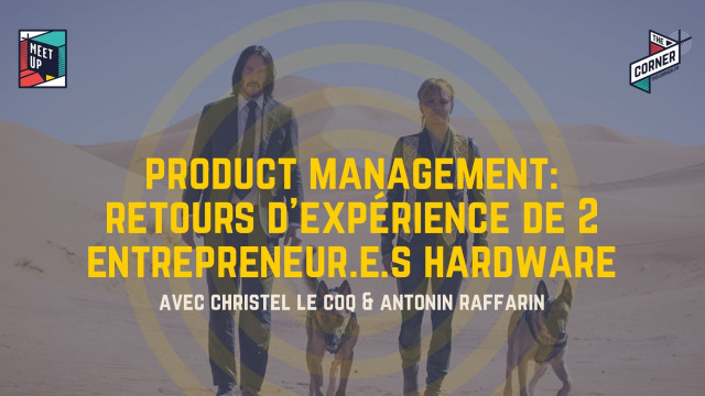 Product Management : retours d'expérience de 2 entrepreneurs hardware