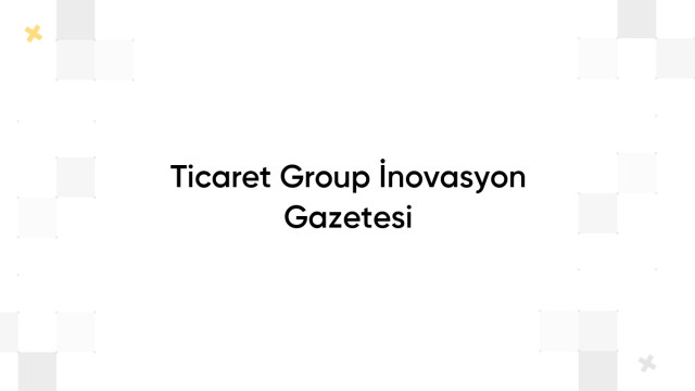 Ticaret Group İnovasyon Gazetesi