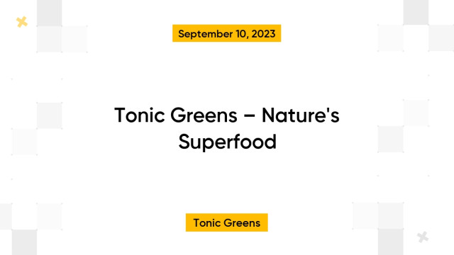 Tonic Greens – Nature's Superfood