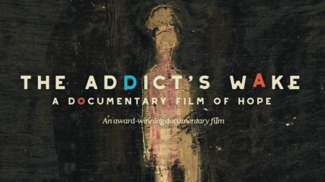 Screening of The Addict’s Wake: a documentary about addiction and recovery