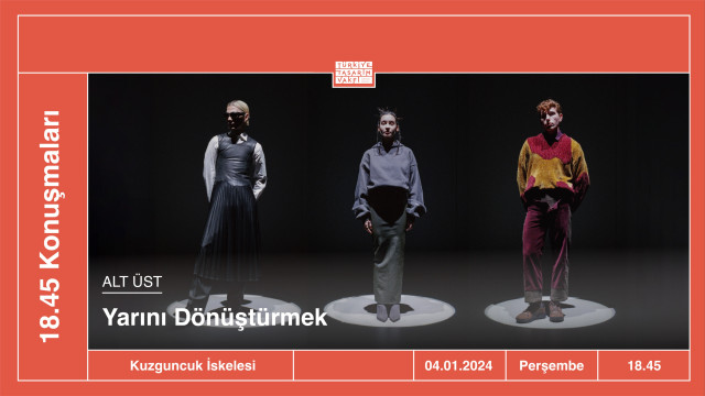 18.45 Konuşmaları | Alt Üst • Yarını Dönüştürmek