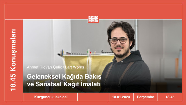 18.45 Konuşmaları | Geleneksel Kağıda Bakış ve Sanatsal Kağıt İmalatı