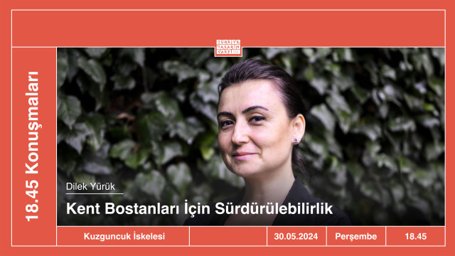 18.45 Konuşmaları | Kent Bostanları İçin Sürdürülebilirlik • Dilek Yürük