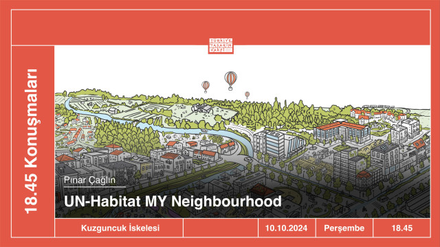 18.45 Talks | UN-Habitat My Neighbourhood • Pınar Çağlın