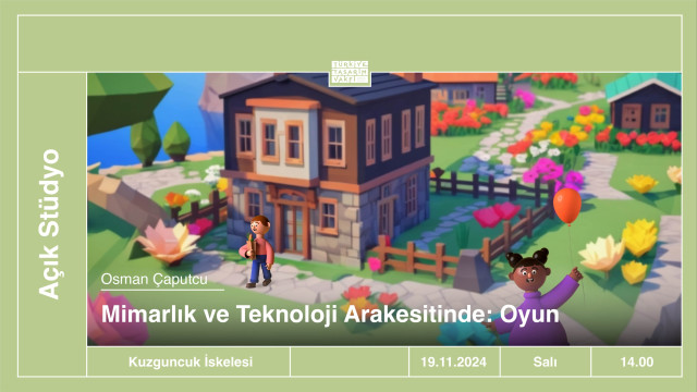 Açık Stüdyo | Mimarlık ve Teknoloji Arakesitinde: Oyun • Deeplay Creative Studio