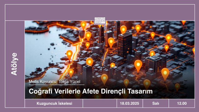 Atölye | Coğrafi Verilerle Afete Dirençli Tasarım
