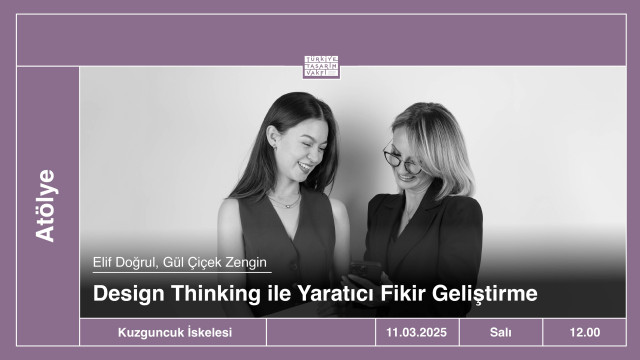 Atölye | Design Thinking ile Yaratıcı Fikir Geliştirme