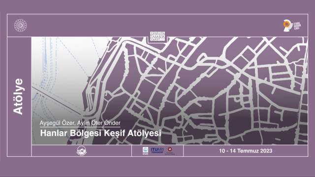 Atölye | Hanlar Bölgesi Keşif Atölyesi