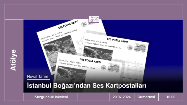 Atölye | İstanbul Boğaz'ından Ses Kartpostalları • Neval Tarım