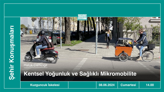 Şehir Konuşmaları | Kentsel Yoğunluk & Sağlıklı Mikromobilite • Haluk Camcıgil