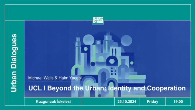 Urban Dialogues | Beyond the Urban: Identity and Cooperation • UCL DPU