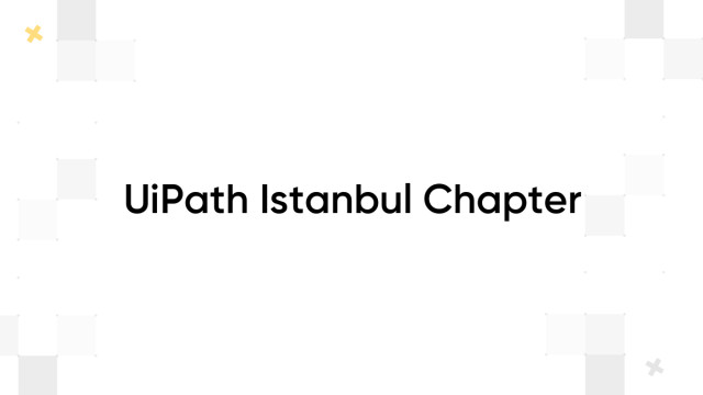 UiPath Istanbul Chapter