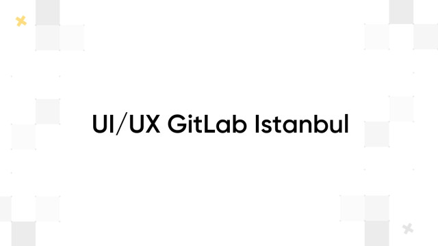 UI/UX GitLab Istanbul