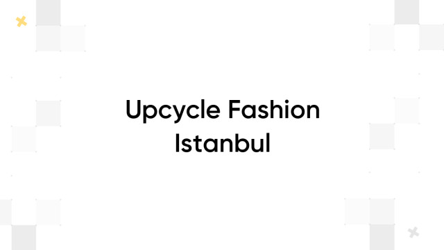 Upcycle Fashion Istanbul