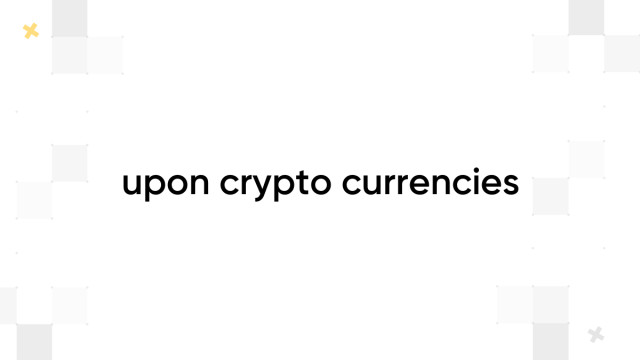 upon crypto currencies