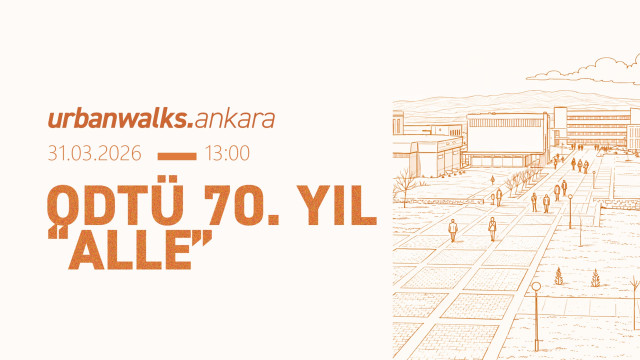 urbanwalks.ankara - ODTÜ 70. Yıl "Alle" Yürüyüşü (31.03.2026)