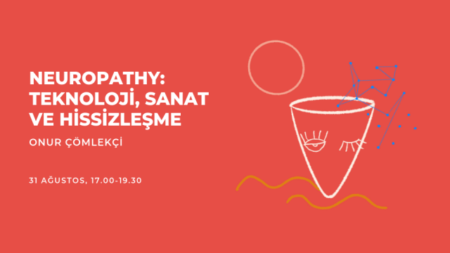 Neuropathy: Teknoloji, Sanat ve Hissizleşme